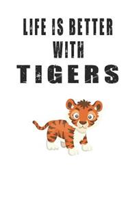 Life Is Better With Tigers