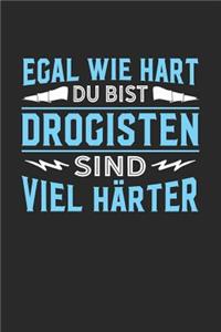 Egal wie hart du bist Drogisten sind viel härter