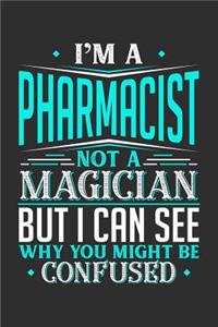 I'm A Pharmacist Not A Magician But I can See Why You Might Be Confused