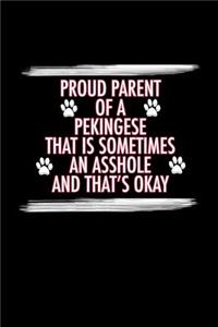 Proud Parent of a Pekingese That is Sometimes An Asshole And That's Okay