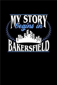 My Story Begins in Bakersfield