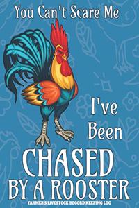 You Can't Scare Me I've Been Chased By A Rooster