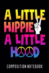Little Hippie A Little Hood Composition Notebook