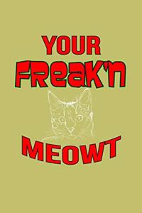 Your Freak'n Meowt