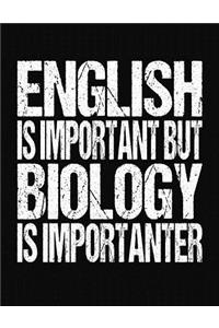 English Is Important But Biology Is Importanter