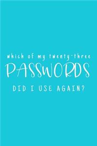Which Of My Twenty-Three Passwords Did I Use Again?