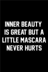 Inner Beauty Is Great But A Little Mascara Never Hurts