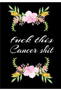 Fuck This Cancer Shit