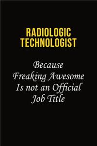 Radiologic technologist Because Freaking Awesome Is Not An Official Job Title