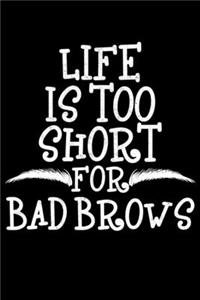 Life Is Too Short for Bad Brows