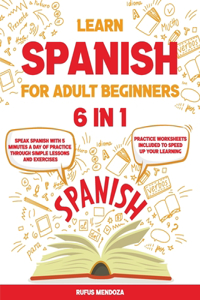 Learn Spanish for Adult Beginners [6 in 1]