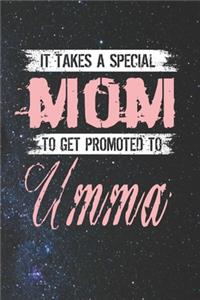 It Takes A Special Mom To Get Promoted To Umma