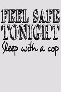 Feel Safe Tonight Sleep With a Cop