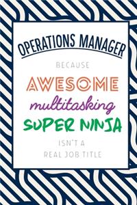 Operations Manager Because Awesome Multitasking Super Ninja Isn't A Real Job Title