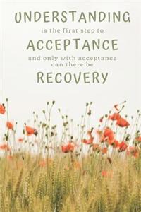 Understanding Is The First Step To Acceptance
