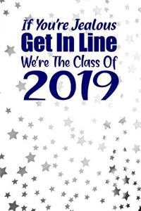 If You're Jealous Get in Line We're the Class of 2019