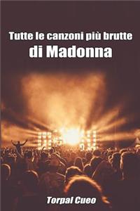 Tutte Le Canzoni Più Brutte Di Madonna