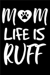 Mom Life Is Ruff