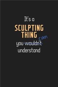 It's a Sculpting Thing You Can Understand
