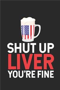 Shut Up Liver You're Fine