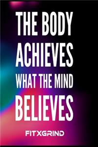 The Body Achieves What the Mind Believes FITXGRIND