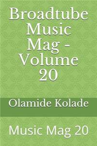 Broadtube Music Mag - Volume 20