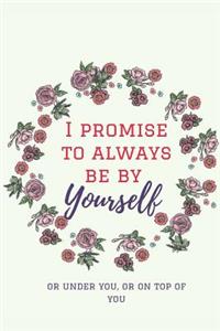 I Promise To Always Be By Yourself