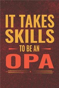 It Takes Skills To Be Opa