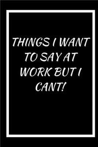Things I Want to Say at Work
