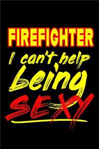 Firefighter I Can't Help Being Sexy