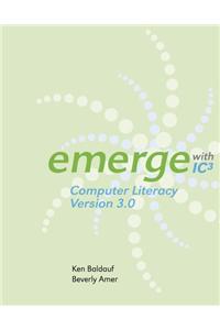 Emerge with IC3 Computer Literacy Version 3.0