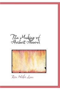 The Making of Herbert Hoover