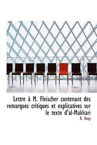 Lettre M. Fleischer Contenant Des Remarques Critiques Et Explicatives Sur Le Texte D'Al-Makkari
