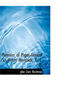 Memoirs of Major-General Sir Henry Havelock, K. C. B.