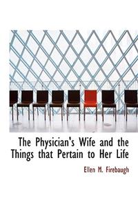 The Physician's Wife and the Things That Pertain to Her Life