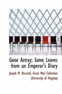 Gone Astray; Some Leaves from an Emperor's Diary