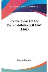 Recollections Of The Paris Exhibition Of 1867 (1868)