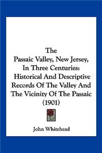 The Passaic Valley, New Jersey, In Three Centuries