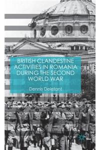 British Clandestine Activities in Romania During the Second World War