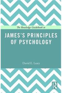 The Routledge Guidebook to James’s Principles of Psychology