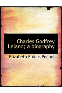 Charles Godfrey Leland; A Biography