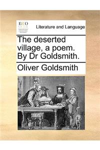 The Deserted Village, a Poem. by Dr Goldsmith.
