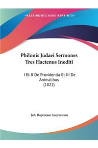 Philonis Judaei Sermones Tres Hactenus Inediti: I Et II De Providentia Et III De Animalibus (1822)