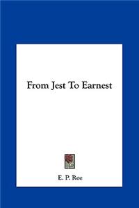 From Jest to Earnest