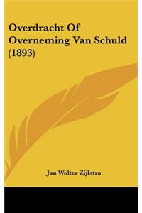 Overdracht of Overneming Van Schuld (1893)