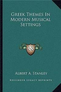 Greek Themes in Modern Musical Settings