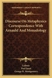 Discourse On Metaphysics Correspondence With Arnauld And Monadology
