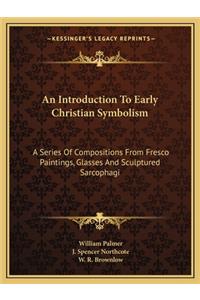 An Introduction To Early Christian Symbolism