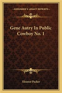 Gene Autry In Public Cowboy No. 1