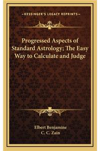 Progressed Aspects of Standard Astrology; The Easy Way to Calculate and Judge